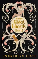 Cover of In These Gilded Ghostly Hearts