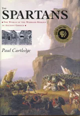 Cover of The Spartans: The World of the Warrior-Heroes of Ancient Greece