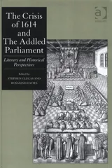 Cover of CRISIS OF 1614 AND THE ADDLED PARLIAMENT: LITERARY AND HISTORICAL PERSPECTIVES; ED. BY STEPHEN CLUCAS.