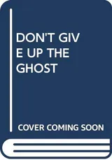Cover of Don't Give Up the Ghost