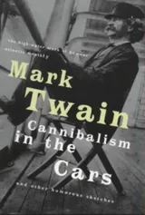 Cover of Cannibalism in the Cars and Other Humorous Sketches