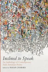 Cover of INCLINED TO SPEAK: AN ANTHOLOGY OF CONTEMPORARY ARAB AMERICAN POETRY
