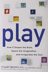 Cover of Play: How It Shapes the Brain, Opens the Imagination, and Invigorates the Soul