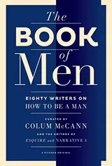 Cover of The Book of Men: Eighty Writers on How to Be a Man
