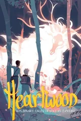 Cover of Heartwood: Non-binary Tales of Sylvan Fantasy