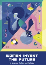 Cover of Women Invent the Future: A Science Fiction Anthology