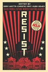 Cover of Resist: Tales from a Future Worth Fighting Against