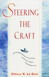 Cover of Steering the Craft: Exercises and Discussions on Story Writing for the Lone Navigator or the Mutinous Crew