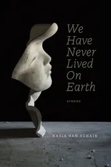 Cover of We Have Never Lived on Earth