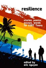 Cover of Resilience: Stories, Poems, Essays, Words for LGBT Teens