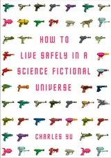 Cover of How to Live Safely in a Science Fictional Universe