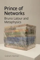 Cover of Prince of Networks: Bruno Latour and Metaphysics