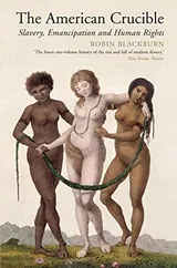 Cover of The American Crucible: Slavery, Emancipation and Human Rights