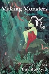 Cover of Making Monsters: A Speculative and Classical Anthology