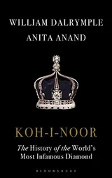 Cover of Koh-I-Noor: The History of the World's Most Infamous Diamond