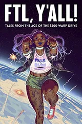 Cover of FTL, Y'all!: Tales From the Age of the $200 Warp Drive