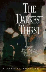 Cover of The Darkest Thirst: A Vampire Anthology