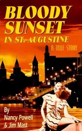 Cover of Bloody Sunset In St. Augustine: A True Story