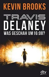 Cover of Travis Delaney - Was geschah um 16: 08?: Roman