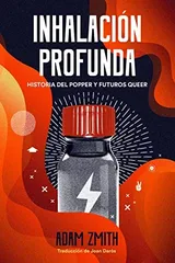 Cover of Inhalación profunda: Historia del popper y futuros queer