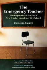 Cover of The Emergency Teacher: The Inspirational Story of a New Teacher in an Inner City School