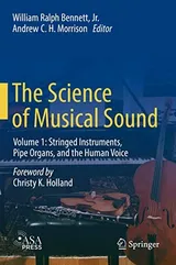 Cover of The Science of Musical Sound: Volume 1: Stringed Instruments, Pipe Organs, and the Human Voice