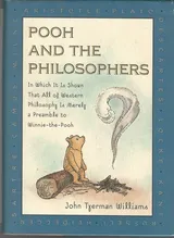 Cover of Pooh and the Philosophers: In Which It Is Shown That All of Western Philosophy Is Merely a Preamble to Winnie-the-Pooh