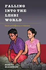 Cover of Falling into the Lesbi World: Desire and Difference in Indonesia