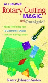 Cover of All-in-One Rotary Cutting Magic with Omn: Handy Reference Tool 18 Geometric Shapes Problem Solving Guide