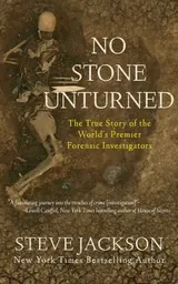 Cover of No Stone Unturned: The True Story of the World's Premier Forensic Investigators