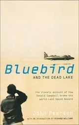 Cover of Bluebird and the Dead Lake: The Classic Account of How Donald Campbell Broke the World Land Speed Record