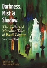 Cover of Darkness, Mist and Shadow: The Collected Macabre Tales of, Volume 2