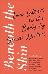 Cover of Beneath the Skin: Great Writers on the Body