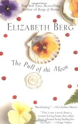 Cover of The Pull of the Moon by Elizabeth Berg