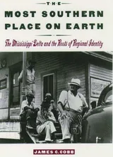 Cover of The Most Southern Place on Earth: The Mississippi Delta and the Roots of Regional Identity
