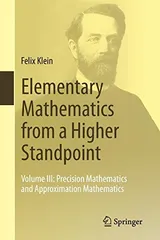 Cover of Elementary Mathematics from a Higher Standpoint: Volume III: Precision Mathematics and Approximation Mathematics