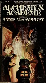 Cover of Alchemy and Academe: A Collection of Original Stories Concerning Themselves with Transmutations, Mental and Elemental, Alchemical and Academic
