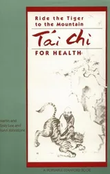 Cover of Ride The Tiger To The Mountain: Tai Chi For Health