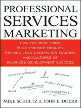 Cover of Professional Services Marketing: How the Best Firms Build Premier Brands, Thriving Lead Generation Engines, and Cultures of Business Development Success