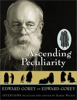 Cover of Ascending Peculiarity: Edward Gorey on Edward Gorey