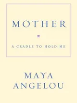 Cover of Mother: A Cradle to Hold Me