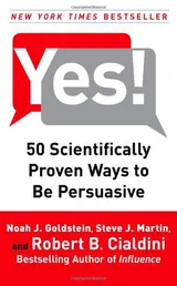 Cover of Yes!: 50 Scientifically Proven Ways to Be Persuasive
