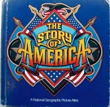 Cover of The Story of America: A National Geographic Picture Atlas