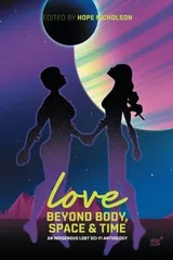 Cover of Love Beyond Body, Space & Time: An Indigenous LGBT Sci-Fi Anthology