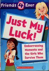 Cover of Just My Luck! Embarrassing Moments And The Girls Who Survive Them