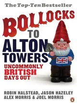 Cover of Bollocks to Alton Towers: Uncommonly British Days Out