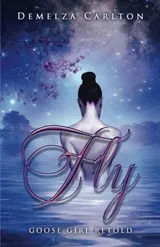 Cover of Fly: Goose Girl Retold