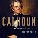 Cover of Calhoun: American Heretic