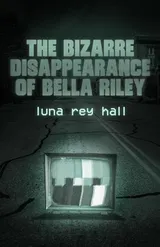 Cover of the bizarre disappearance of bella riley