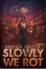 Cover of Slowly We Rot